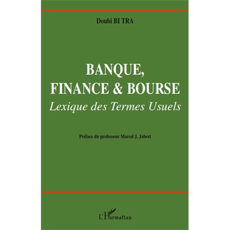 Banque, finance et bourse. Lexique des termes usuels