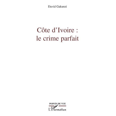 Côte d'Ivoire : le crime parfait