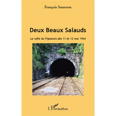 Deux Beaux Salauds. La rafle du Figeacois des 11 et 12 mai 1944