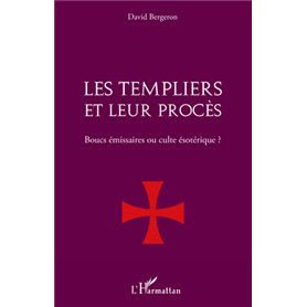 Les Templiers et leur procès.