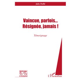 Vaincue, parfois... Résignée, jamais !