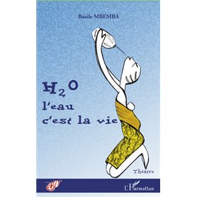 H2O l'eau c'est la vie