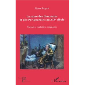 La santé des Limousins et des Périgourdins au XIXe siècle