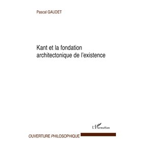 Kant et la fondation architectonique de l'existence