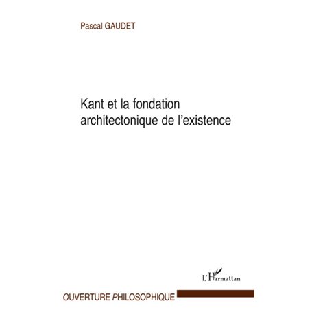 Kant et la fondation architectonique de l'existence