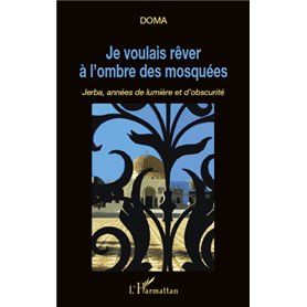 Je voulais rêver à l'ombre des mosquées