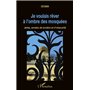 Je voulais rêver à l'ombre des mosquées