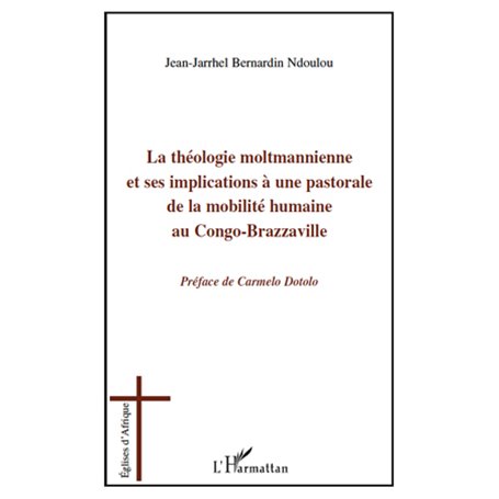 La théologie moltmannienne et ses implications à une pastorale de la mobilité humaine au Congo-Brazzaville