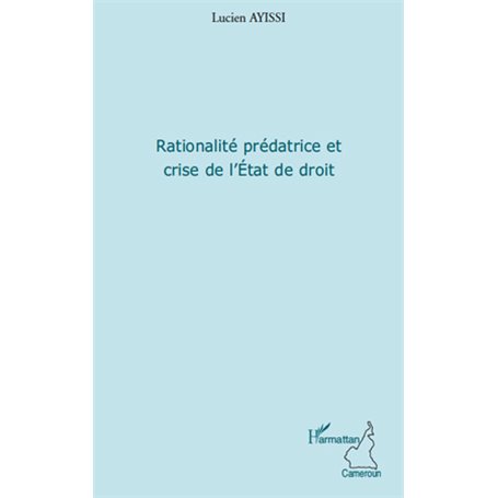 Rationalité prédatrice et crise de l'Etat de droit