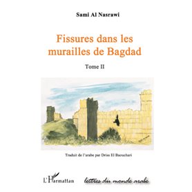 FISSURES DANS LES MURAILLES DE BAGDAD  (TOME II)