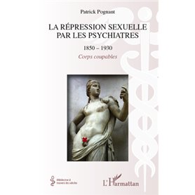 La répression sexuelle par les psychiatres (1850-1930)