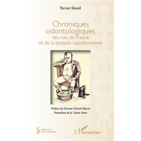 Chroniques odontologiques des rois de France et de la dynastie napoléonienne