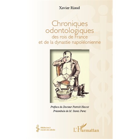 Chroniques odontologiques des rois de France et de la dynastie napoléonienne