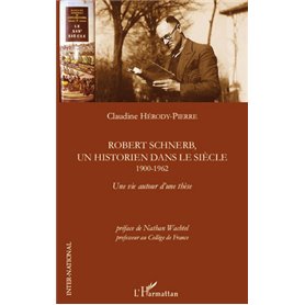 Robert Schnerb, un historien dans le siècle 1900-1962