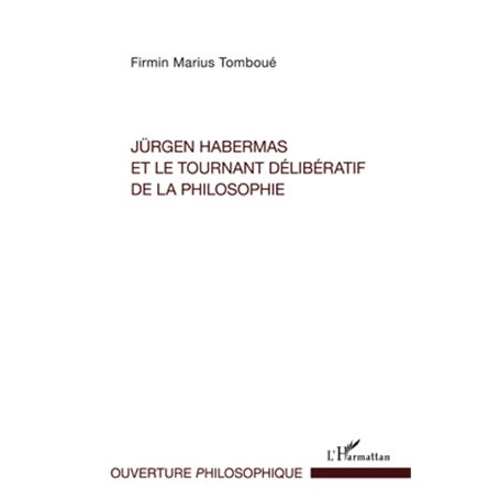 Jürgen Habermas et le tournant délibératif de la philosophie