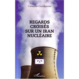 Regards croisés sur un Iran nucléaire