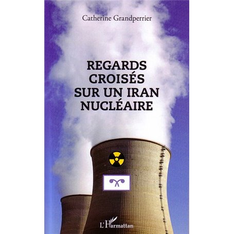 Regards croisés sur un Iran nucléaire