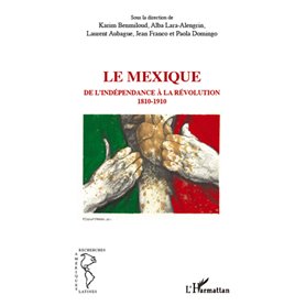 Le Mexique, de l'indépendance à la révolution 1810-1910