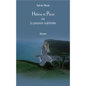 Hélène et Pierre ou la passion sublimée