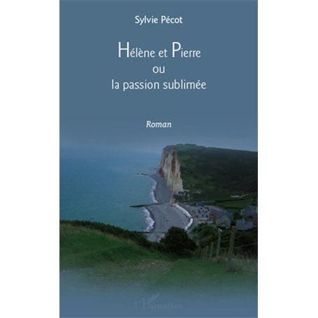 Hélène et Pierre ou la passion sublimée