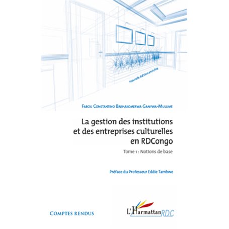 La gestion des institutions et des entreprises culturelles en RDCongo (Tome 1)