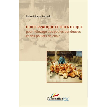 Guide pratique et scientifique pour l'élevage des poules pondeuses et des poulets de chair