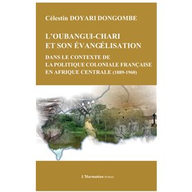 Oubangui Chari et son évangélisation dans le contexte de la politique coloniale française en Afrique centrale