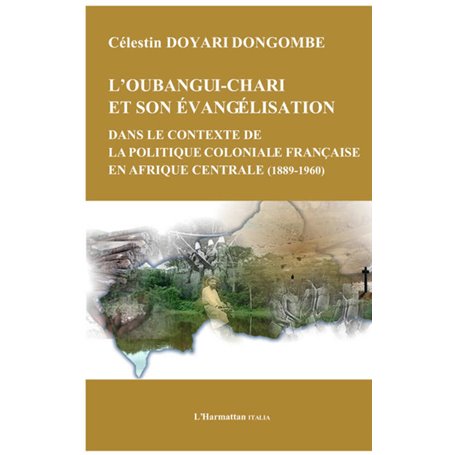 Oubangui Chari et son évangélisation dans le contexte de la politique coloniale française en Afrique centrale