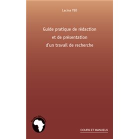 Guide pratique de rédaction et de présentation d'un travail de recherche