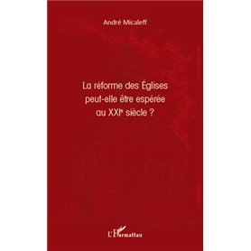 La réforme des Eglises peut-elle être espérée au XXIe siècle ?