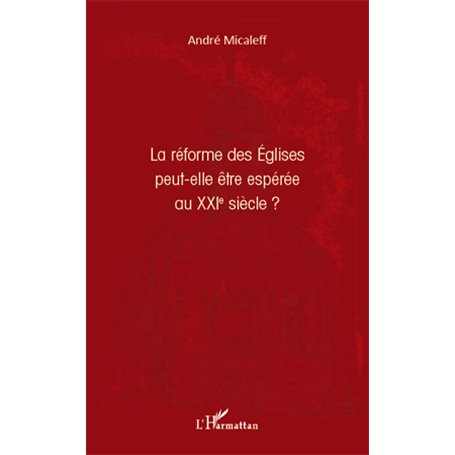 La réforme des Eglises peut-elle être espérée au XXIe siècle ?