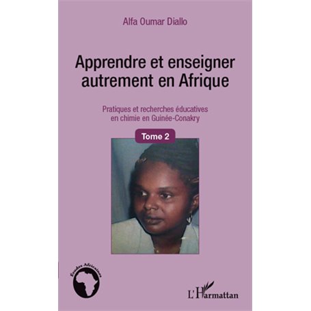 Apprendre et enseigner autrement en Afrique (Tome 2)