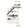 Il est temps.
