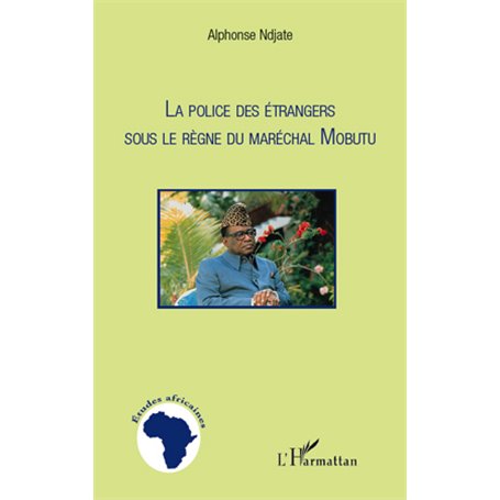 La Police des étrangers sous le règne du Maréchal Mobutu