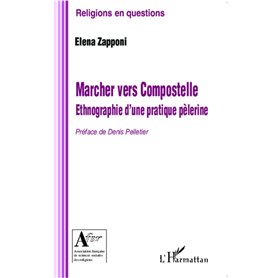 Marcher vers Compostelle. Ethnographie d'une pratique pèlerine