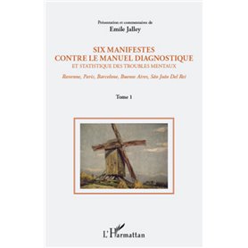 Six manifestes contre le manuel diagnostique et statistique des troubles mentaux (Tome 1)