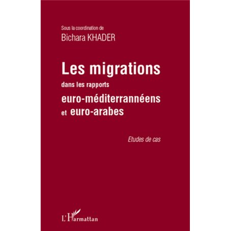 Les migrations dans les rapports euro-méditerranéens et euro-arabes