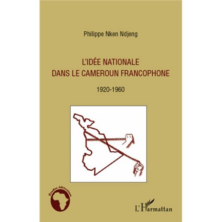 L'idée nationale dans le Cameroun francophone