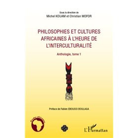 Philosophies et cultures africaines à l'heure de l'interculturalité (Tome 1)