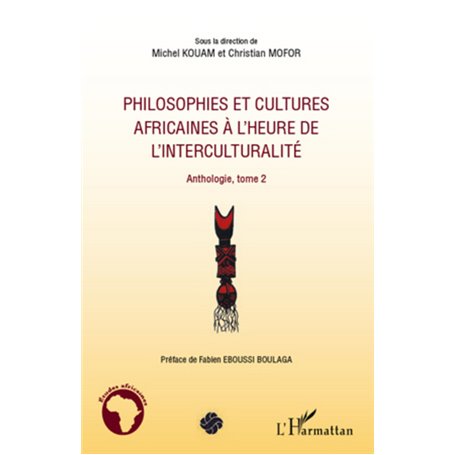 Philosophies et cultures africaines à l'heure de l'interculturalité (Tome 2)