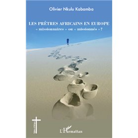 Les prêtres africains en Europe "missionnaires" ou "missionnés" ?