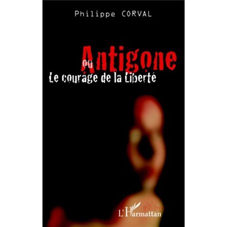 Antigone ou le courage de la liberté