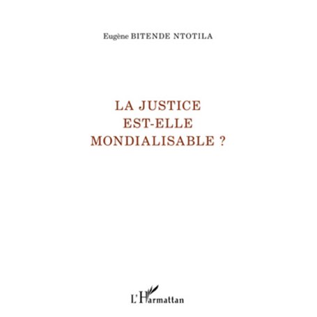 La justice est-elle mondialisable ?