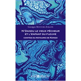 N'Dandu le vieux pêcheur et l'enfant du fleuve