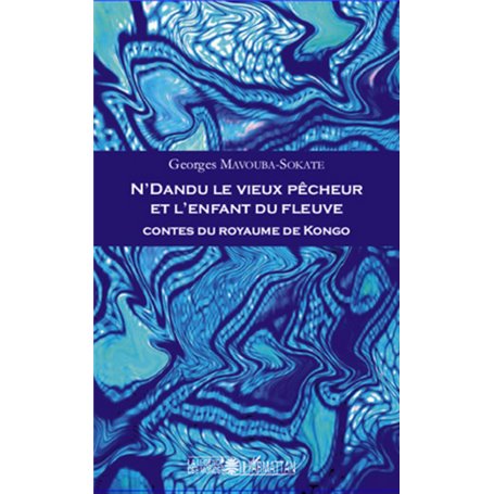 N'Dandu le vieux pêcheur et l'enfant du fleuve