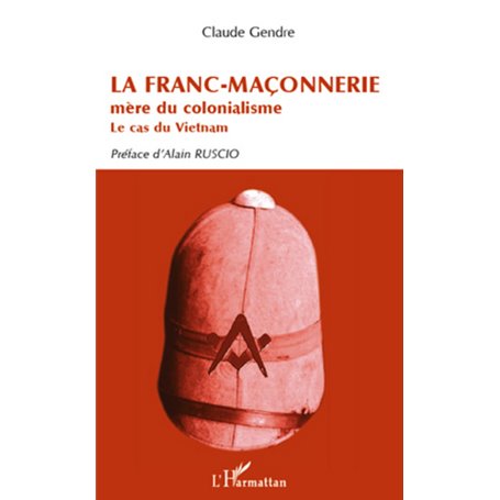 La Franc-Maçonnerie mère du colonialisme