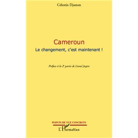 Cameroun Le changement, c'est maintenant !