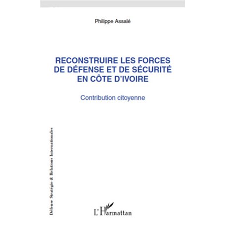 Reconstruire les forces de défense et de sécurité en Côte d'Ivoire