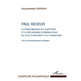 Paul Ricoeur. La problématique de la méthode et le déplacement herméneutique du texte à l'action et à la traduction