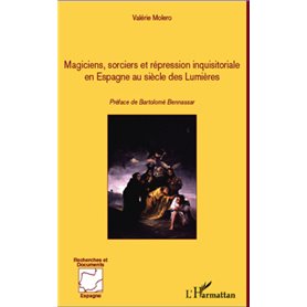 Magiciens, sorciers et répression inquisitoriale en Espagne au siècle des Lumières